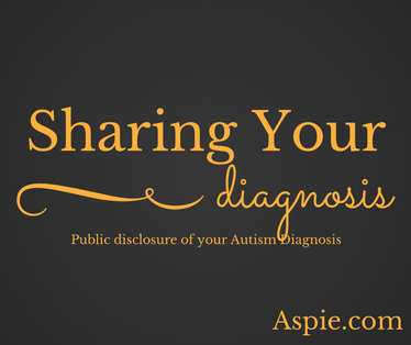 Public disclosure of your Autism Diagnosis via Aspie.com